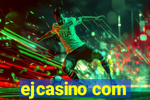 ejcasino com